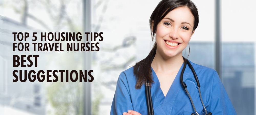 Top 5 Housing Tips for Travel Nurses | Best Suggestions